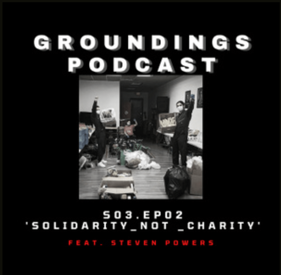 cover image for the groundings podcast episode titled solidarity not charity featuring steven powers